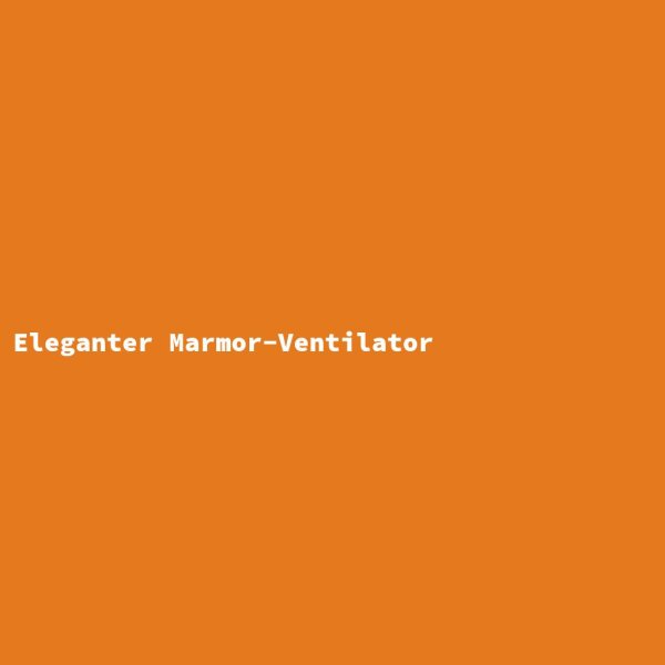Eleganter Marmor-Ventilator
