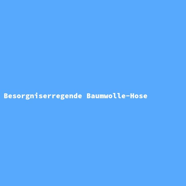 Besorgniserregende Baumwolle-Hose