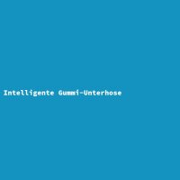 Intelligente Gummi-Unterhose