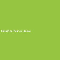 Günstige Papier-Decke