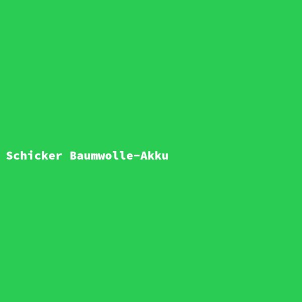 Schicker Baumwolle-Akku