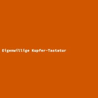 Eigenwillige Kupfer-Tastatur
